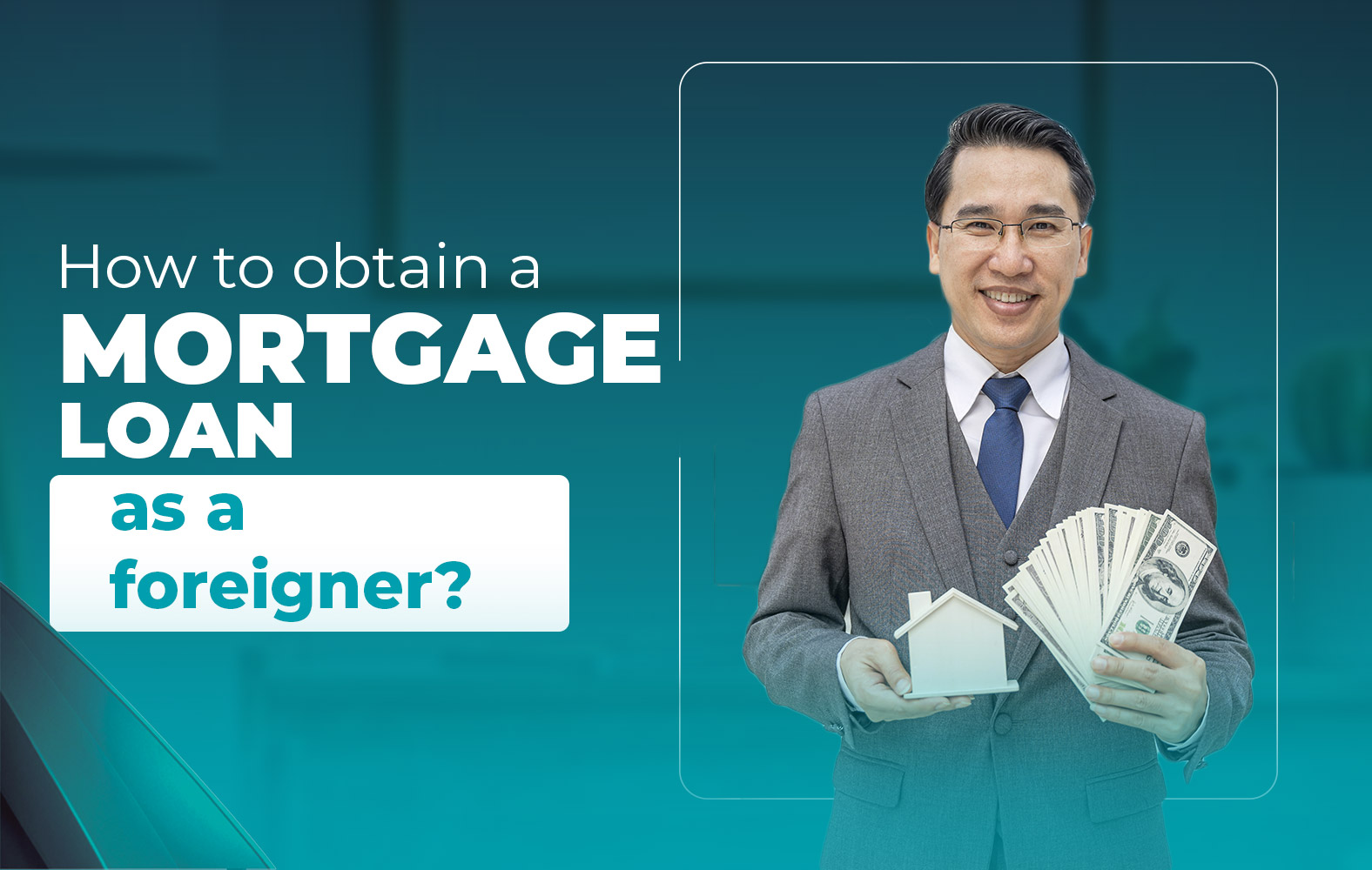 How to obtain a mortgage loan as a foreigner?